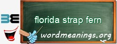 WordMeaning blackboard for florida strap fern